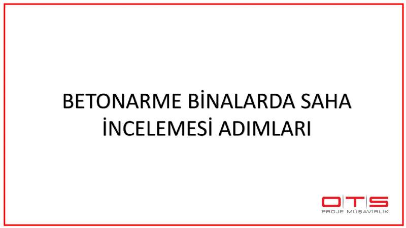 Betonarme Binalarda Saha İncelemesi Adımları